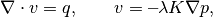 \nabla\cdot v = q, \qquad v=\textbf{--}\lambda K\nabla p,