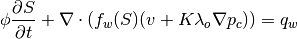 \phi \frac{\partial S}{\partial t} +
    \nabla \cdot (f_w(S)(v + K\lambda_o \nabla p_c)) = q_w