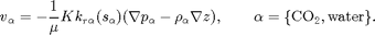 $$ v_{\alpha}= - \frac{1}{\mu} K k_{r\alpha}(s_{\alpha}) (\nabla p_{\alpha} - \rho_{\alpha} \nabla z), \qquad \alpha=\{\mathrm{CO_2},\mathrm{water}\}.$$