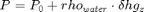 $$ P = P_0 + rho_{water}\cdot \delta h g_z $$