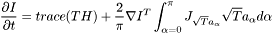 \[\frac{\partial I}{\partial t} = trace(TH) + \frac{2}{\pi}\nabla I^T \int_{\alpha=0}^\pi J_{\sqrt{T}a_\alpha}\sqrt{T}a_\alpha d\alpha\]