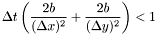 \[\Delta t\left(\frac{2b}{(\Delta x)^2} + \frac{2b}{(\Delta y)^2}\right) < 1\]